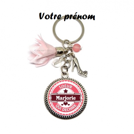 Votre prénom - Porte clés ou bijou de sac "Soeur qui déchire"