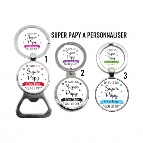 Porte clés, décapsuleur "Je suis un super papy c'est Théo qui le dit" personnalisable