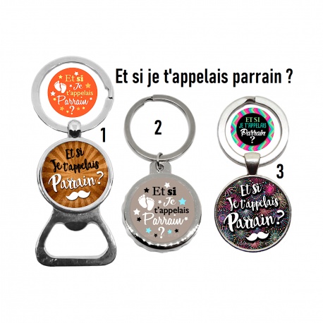 Porte clés, décapsuleur "Et si je t'appelais parrain ?"