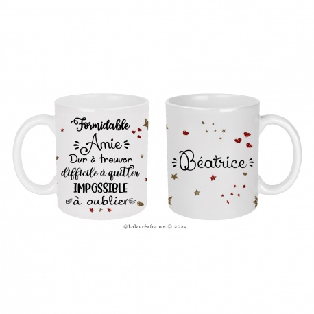 Mug amie, Formidable amie, dur à trouver, difficile à quitter impossible à oublier